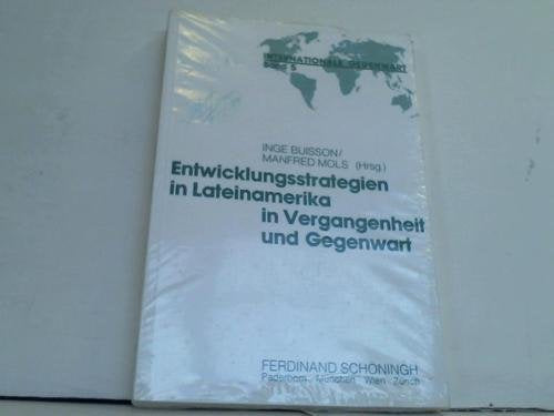 Entwicklungsstrategien in Lateinamerika in Vergangenheit und Gegenwart (Internationale Gegenwart) Politics & History