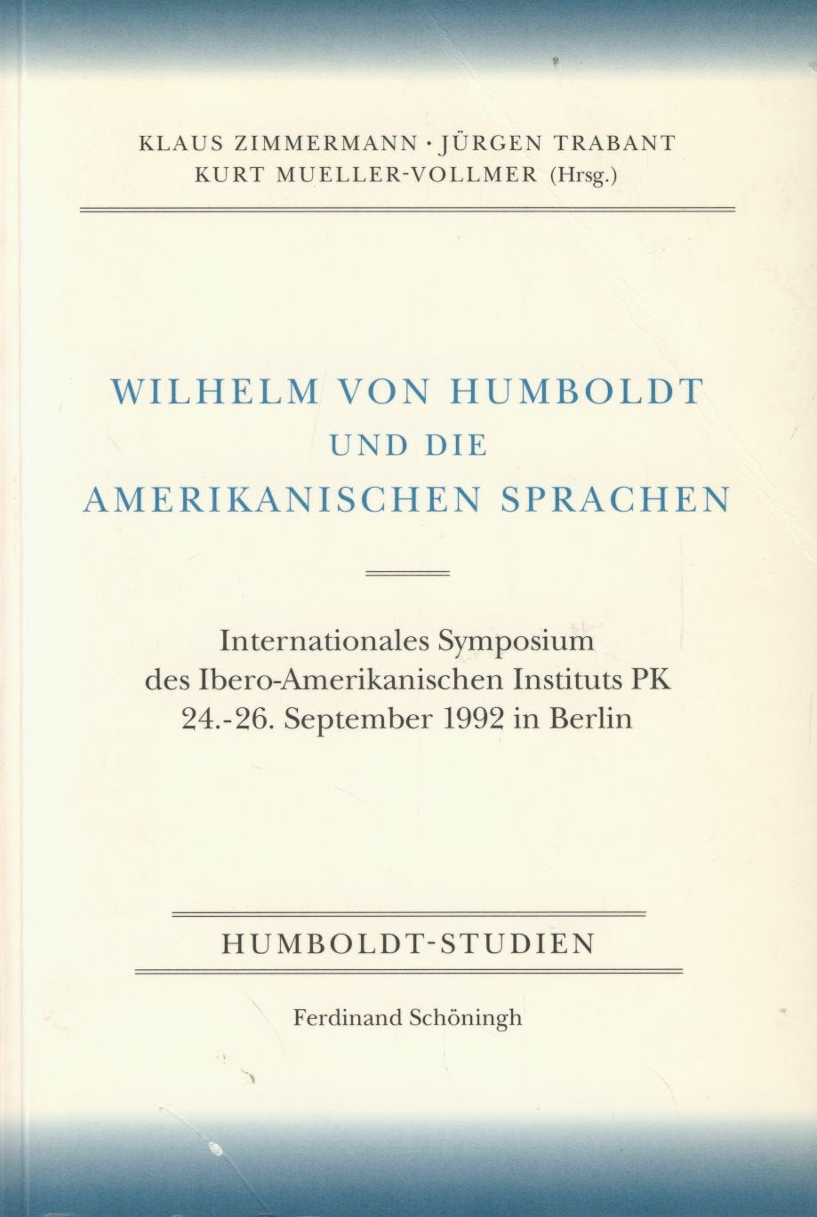 Wilhelm von Humboldt und die amerikanischen Sprachen: Internationales Symposium des Ibero-Amerikanischen Instituts PK 24.-26. September 1992 in Berlin (Humboldt-Studien) Foreign Languages ​​& Dictionaries