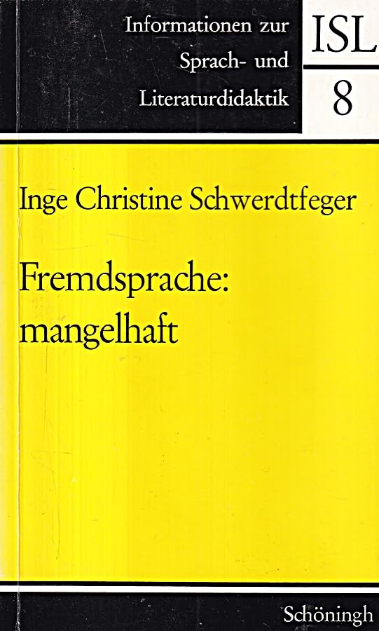 Fremdsprache: mangelhaft: Zum Verhältnis von Persönlichkeitsvariablen und Leistung im Englischunterricht (Informationen zur Sprach- und Literaturdidaktik) Foreign Languages ​​& Dictionaries