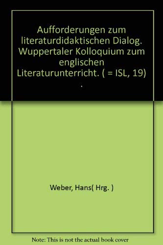 Aufforderungen zum literaturdidaktischen Dialog. Wuppertaler Kolloquium zum englischen Literaturunterricht. ( = ISL, 19) . book