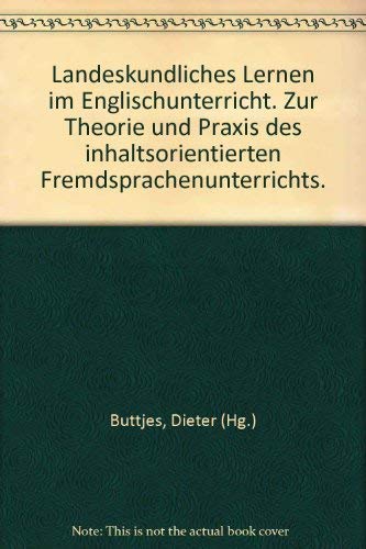 Landeskundliches Lernen im Englischunterricht: Zur Theorie und Praxis des inhaltsorientierten Fremdsprachenunterrichts (Informationen zur Sprach- und Literaturdidaktik) Books