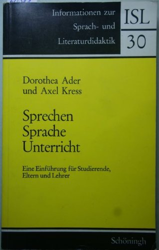 Sprechen - Sprache - Unterricht: Eine Einführung für Studierende, Eltern und Lehrer (Informationen zur Sprach- und Literaturdidaktik) Education & Training