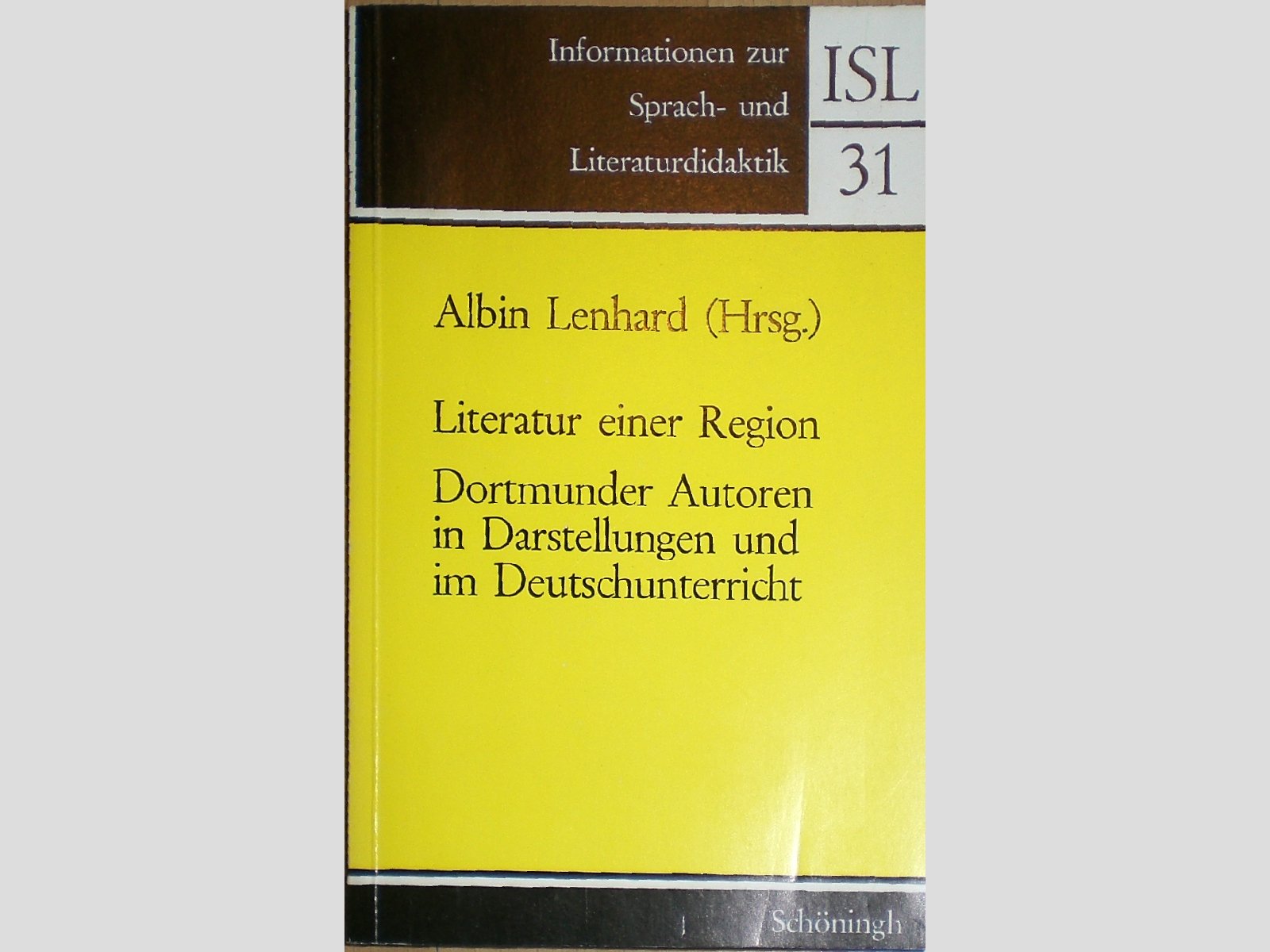 Literatur einer Region. Dortmunder Autoren in Darstellungen und im Deutschunterricht (Informationen zur Sprach- und Literaturdidaktik) Education & Training