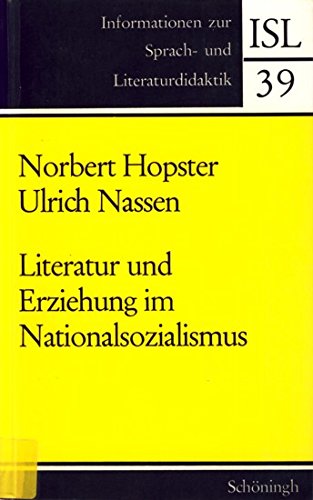 Literatur und Erziehung im Nationalsozialismus: Deutschunterricht als Körperkultur (Informationen zur Sprach- und Literaturdidaktik) German history