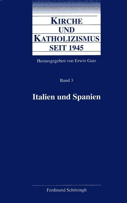 Kirche und Katholizismus seit 1945, 4 Bde., Bd.3, Südeuropa, Südöstliche Nachbarn Social Sciences