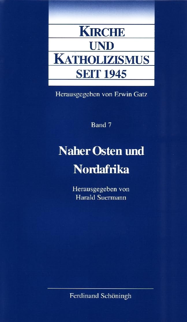 Kirche und Katholizismus seit 1945, Band 7: Naher Osten und Nordafrika Social Sciences