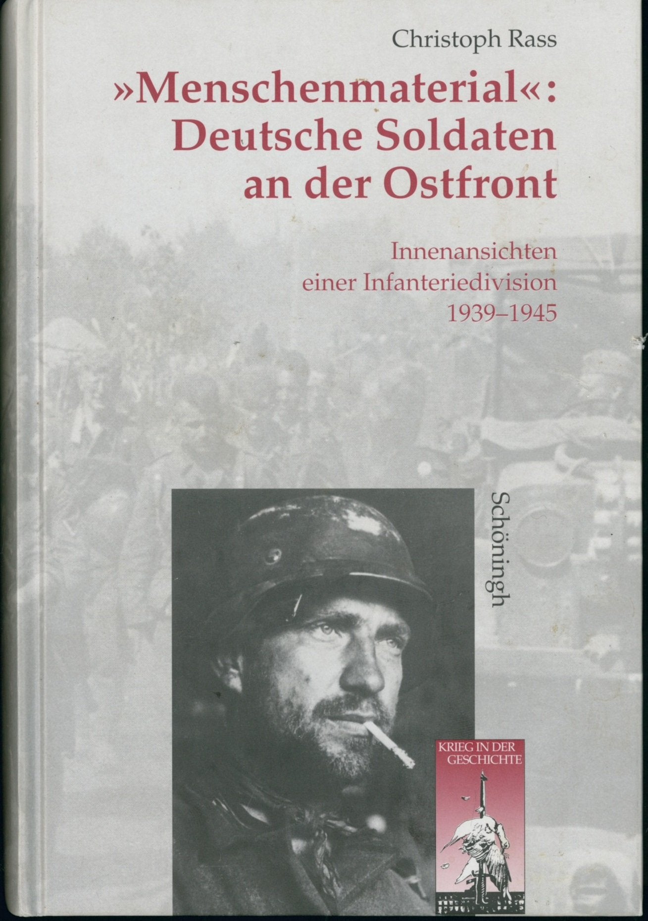 'Menschenmaterial': Deutsche Soldaten an der Ostfront. Innenansichten einer Infanteriedivision 1939 - 1945. Social Sciences