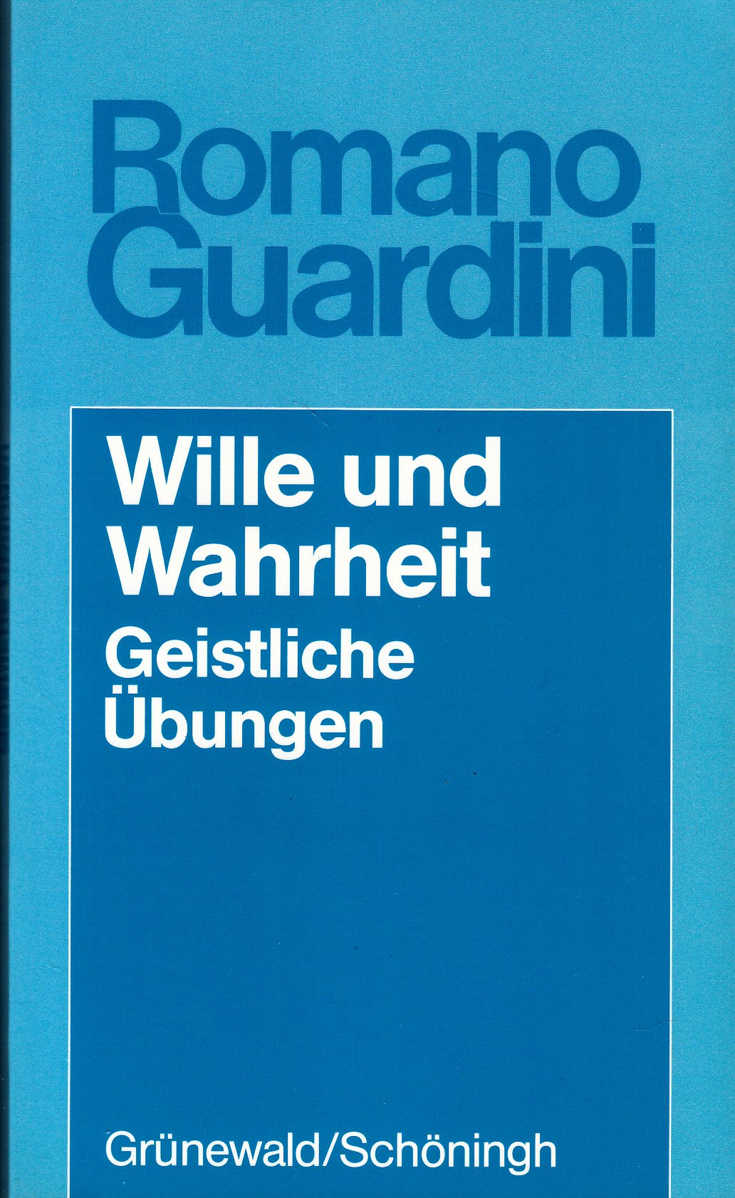Romano Guardini - Werke / Wille und Wahrheit: Geistliche Übungen Religion & Esotericism