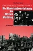 Der Führer sorgt für unsere Kinder...": Die Kinderlandverschickung im Zweiten Weltkrieg Politics & History