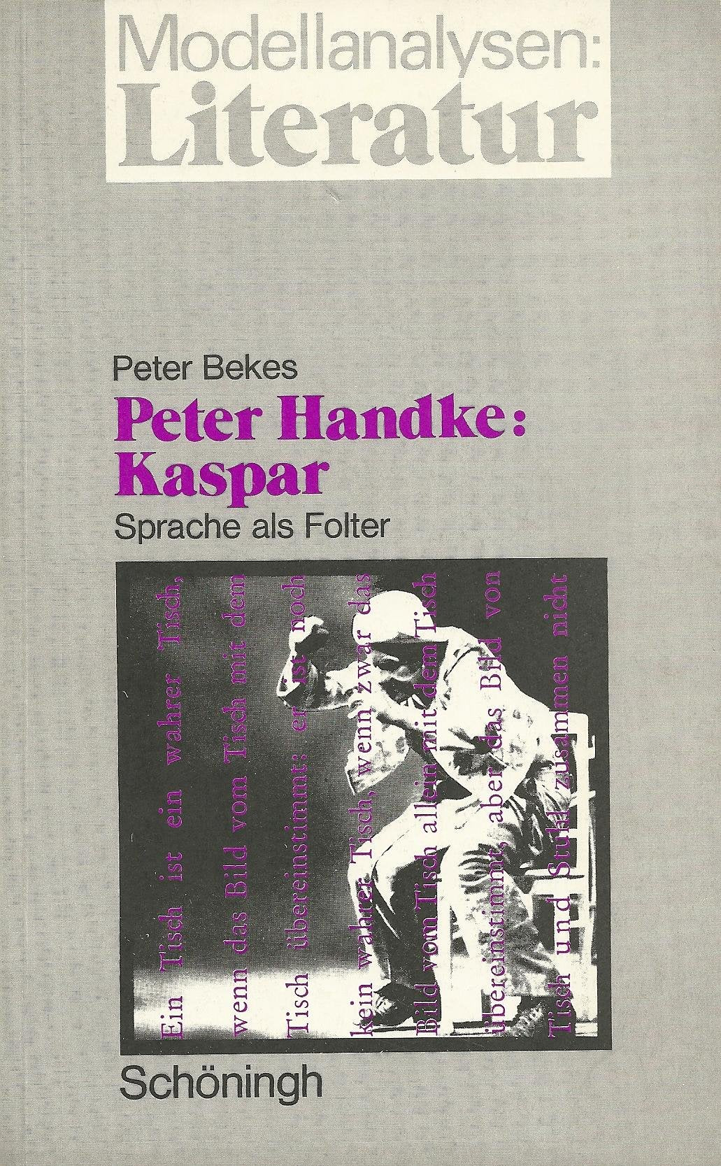 Peter Handke: Kaspar: Sprache als Folter. Entstehung - Stuktur - Rezeption und Didaktik (Modellanalysen: Literatur) Books