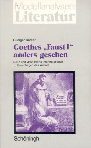 Goethes "Faust I" - anders gesehen: Neue und visualisierte Interpretation zu Grundfragen des Werks (Modellanalysen: Literatur) Education & Training