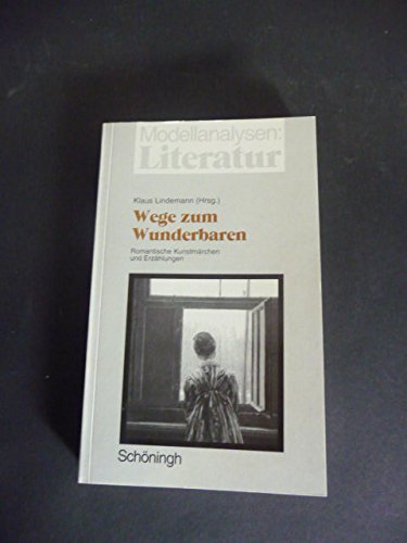 Wege zum Wunderbaren: Romantische Kunstmärchen und Erzählungen (Modellanalysen: Literatur) Books