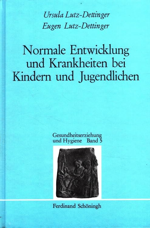 Normale Entwicklung und Krankheiten bei Kindern und Jugendlichen (Gesundheitserziehung und Hygiene: Eine Schöninghreihe für Ausbildung, Fortbildung und Weiterbildung) Medicine