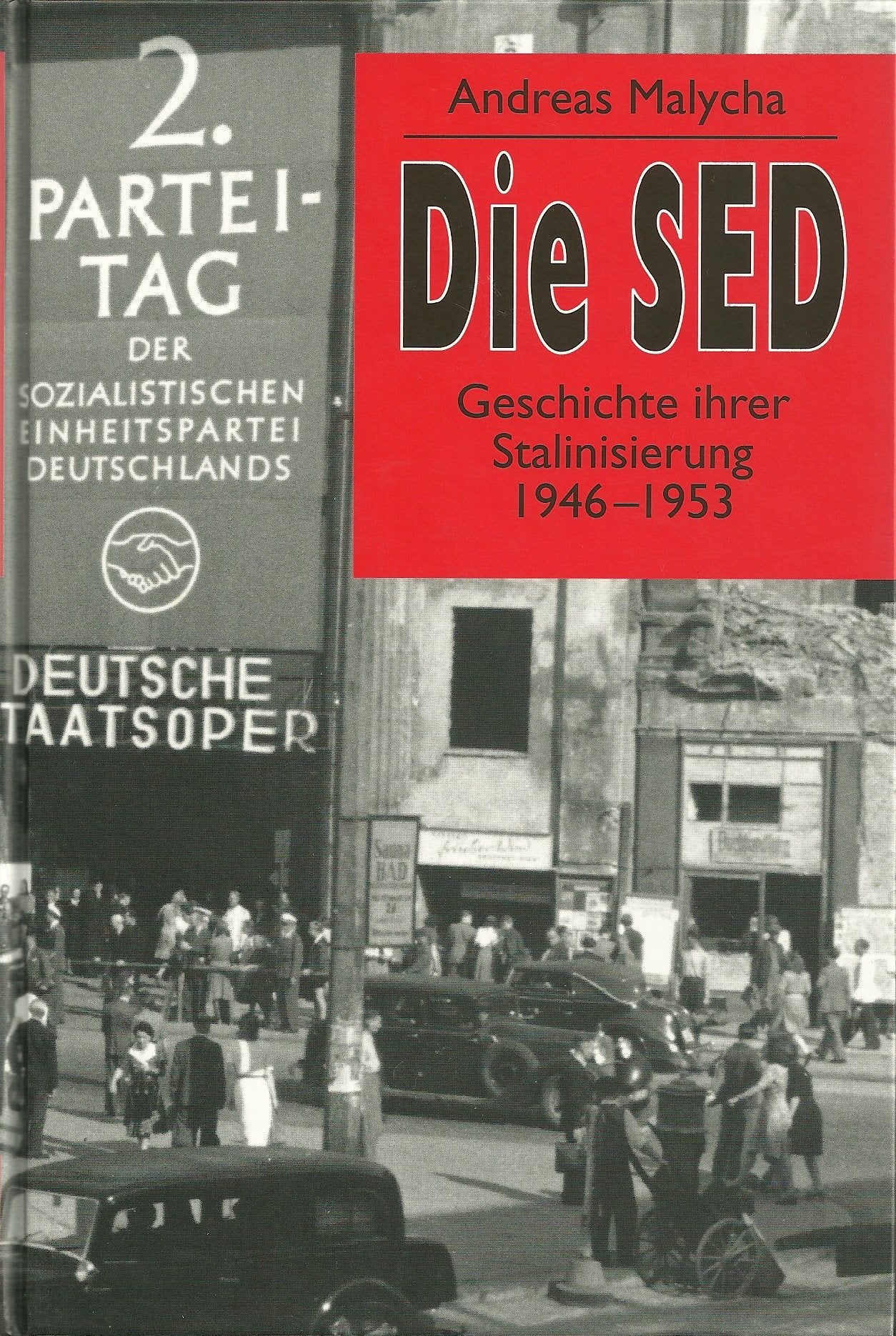 Die SED: Geschichte ihrer Stalinisierung 1946-1953 Social Sciences