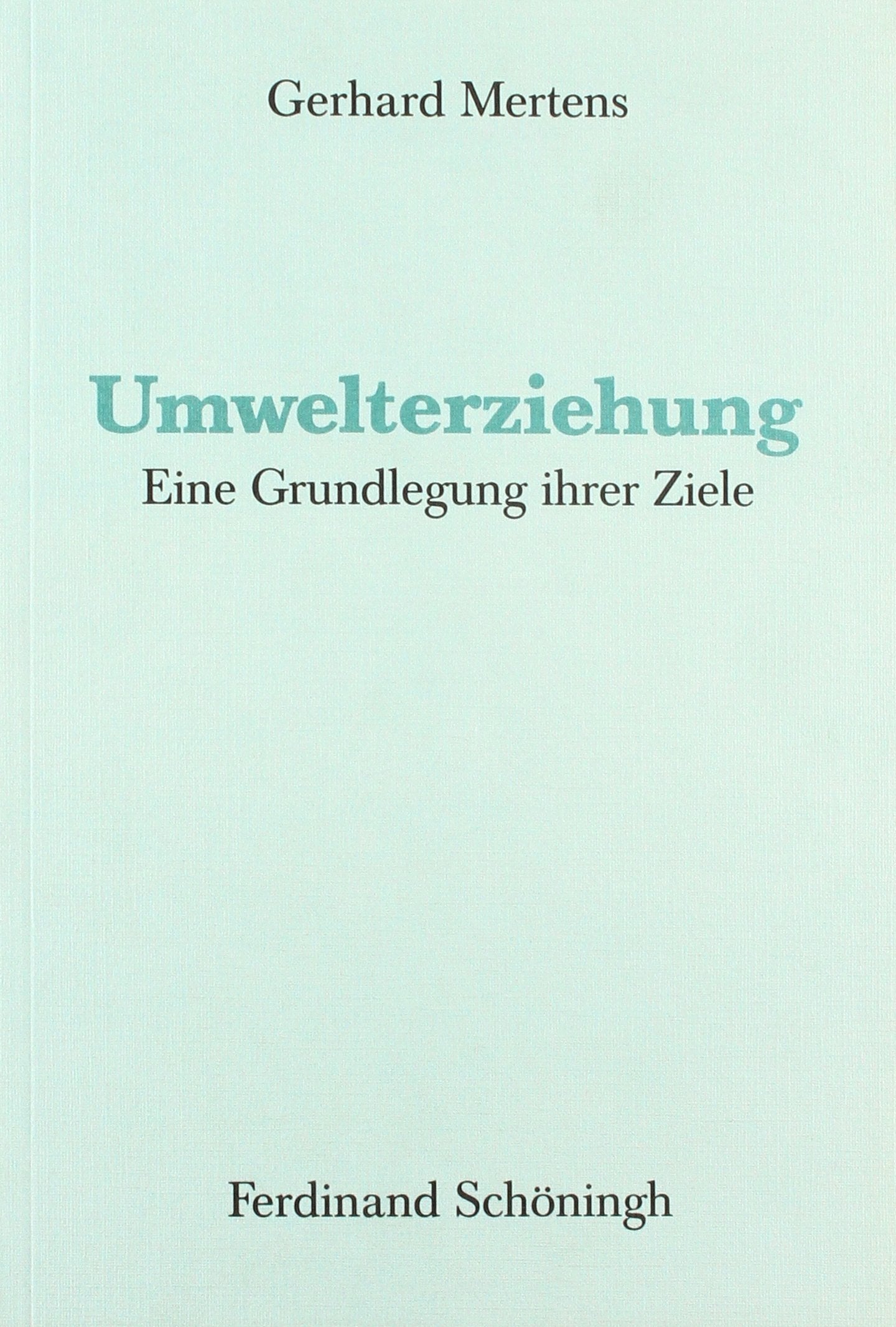 Umwelterziehung. Eine Grundlegung ihrer Ziele Education & Training