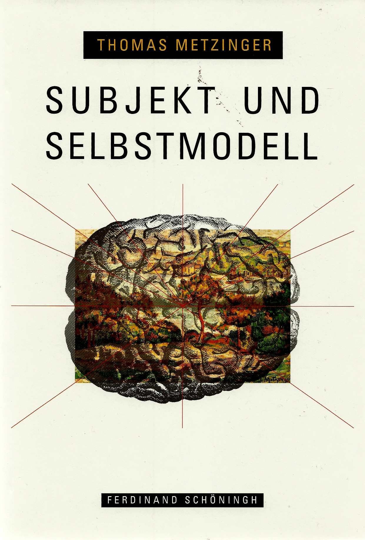 Subjekt und Selbstmodell. Die Perspektivität phänomenalen Bewußtseins vor dem Hintergrund einer naturalistischen Theorie mentaler Repräsentation Philosophy