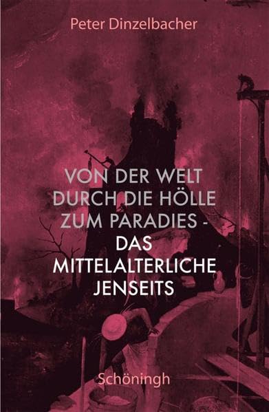 Von der Welt durch die Hölle zum Paradies - das mittelalterliche Jenseits Social Sciences