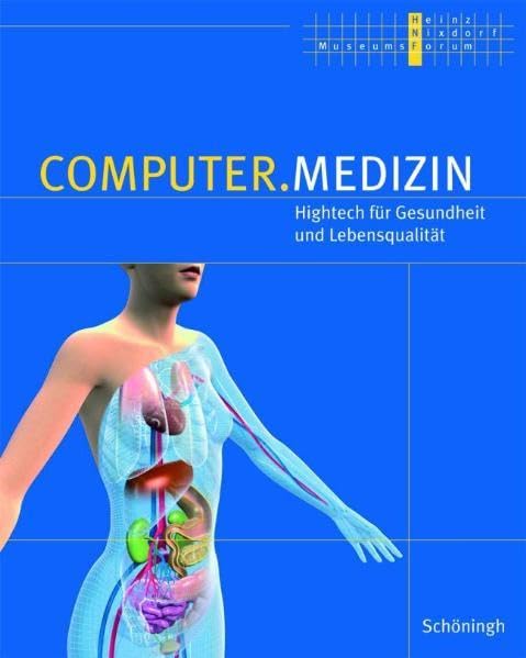 Computer.Medizin: Hightech für Gesundheit und Lebensqualität. Zweisprachige Ausgabe Dt. /Engl. Begleitband zur Sonderausstellung 25. Oktober 2006 - 1. Mai 2007 im Heinz Nixdorf MuseumsForum, Paderborn Medicine