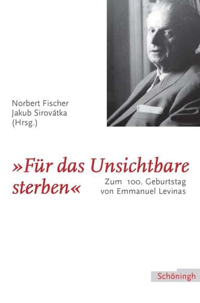 »Für das Unsichtbare sterben«: Zum 100. Geburtstag von Emmanuel Lévinas Philosophy
