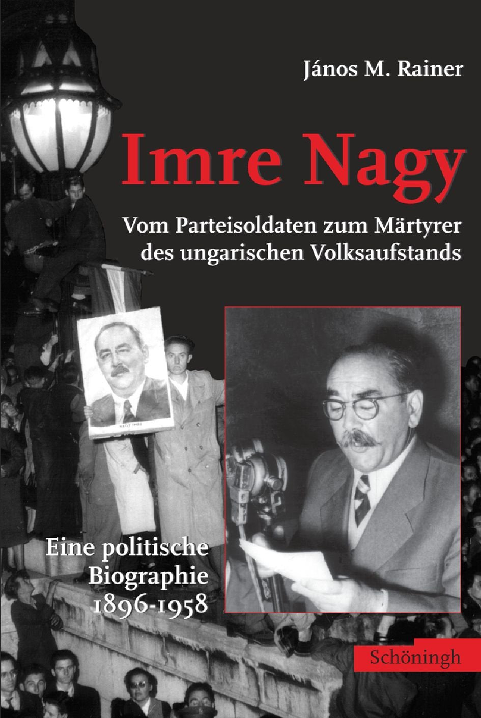 Imre Nagy - Vom Stalinisten zum Märtyrer des ungarischen Volksaufstands Politics & Society