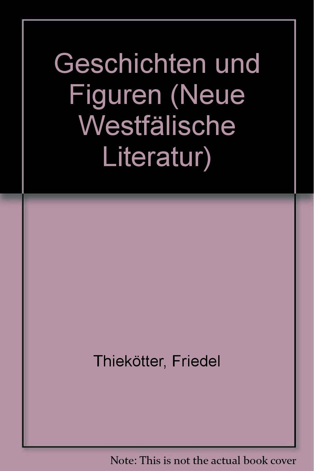 Geschichten und Figuren: Nachw. v. Jürgen P. Wallmann (Neue Westfälische Literatur) Fiction