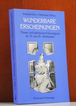 Wunderbare Erscheinungen. Frauen und katholische Frömmigkeit im 19. und 20. Jahrhundert Religion & Esotericism