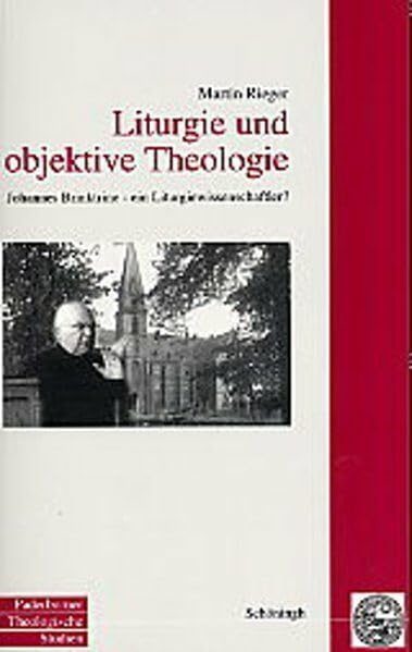 Liturgie und objektive Liturgie: Johannes Brinktrine - ein Liturgiewissenschaftler ? (Paderborner Theologische Studien) Religion & Esotericism