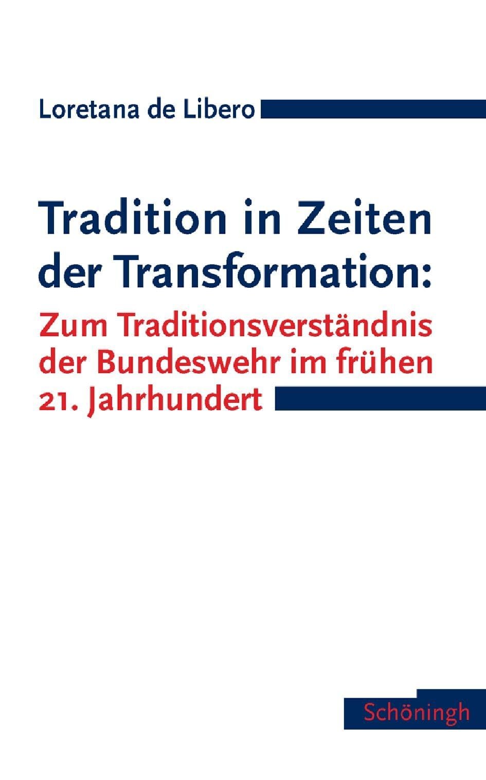 Tradition in Zeiten der Transformation: Zum Traditionsverständnis der Bundeswehr im frühen 21. Jahrhundert Social Sciences
