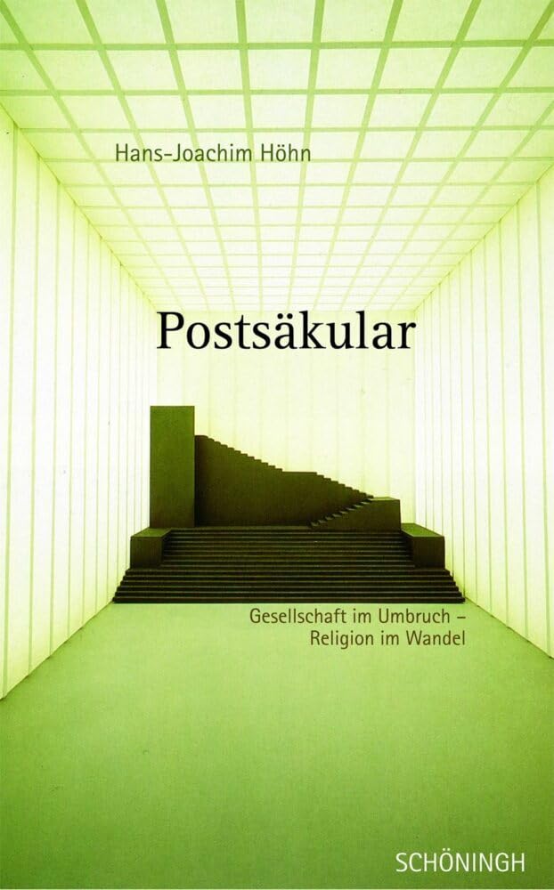 Postsäkular: Gesellschaft im Umbruch - Religion im Wandel Philosophy