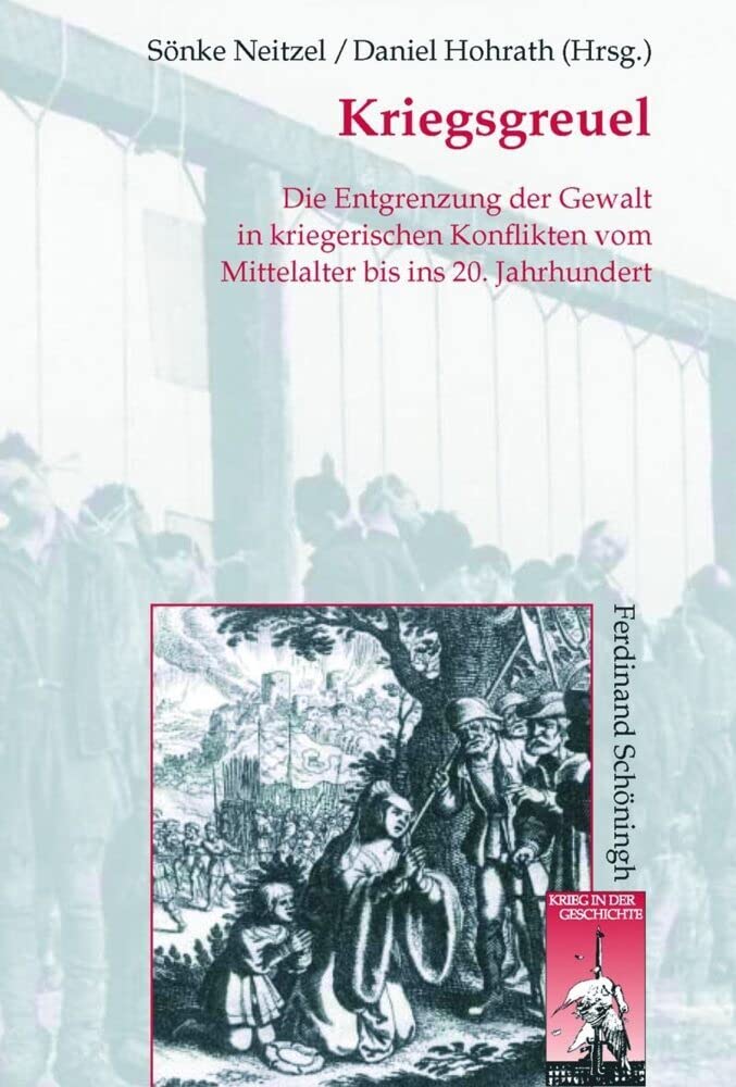 Kriegsgreuel: Die Entgrenzung der Gewalt in kriegerischen Konflikten vom Mittelalter bis ins 20. Jahrhundert (Krieg in der Geschichte) Law