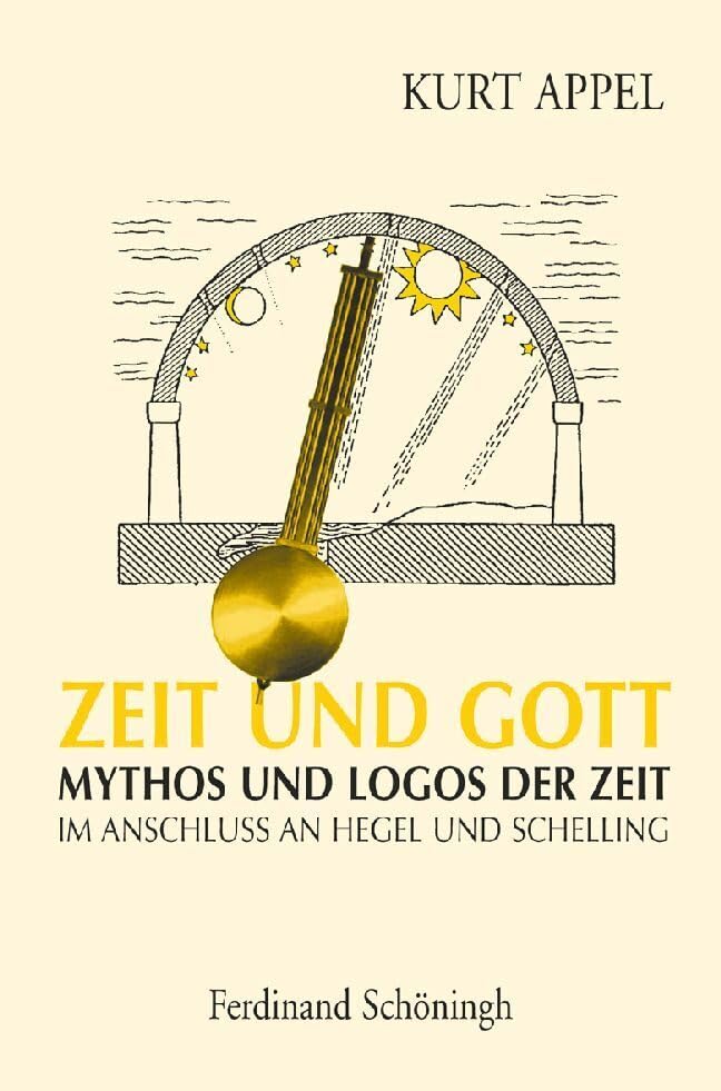 Zeit und Gott: Mythos und Logos der Zeit im Anschluss an Hegel und Schelling Philosophy