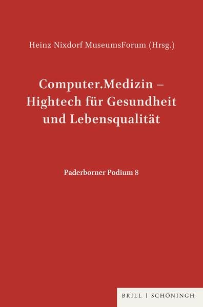 Computer.Medizin - Hightech für Gesundheit und Lebensqualität: Hrsg. v. Heinz-Nixdorf-Museums-Forum (Paderborner Podium) Medicine