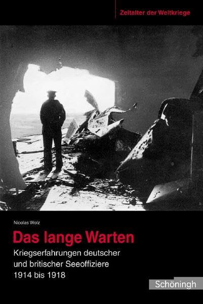 Das lange Warten. Kriegserfahrungen deutscher und britischer Seeoffiziere 1914 bis 1918, Zeitalter der Weltkriege Band 3 Social Sciences