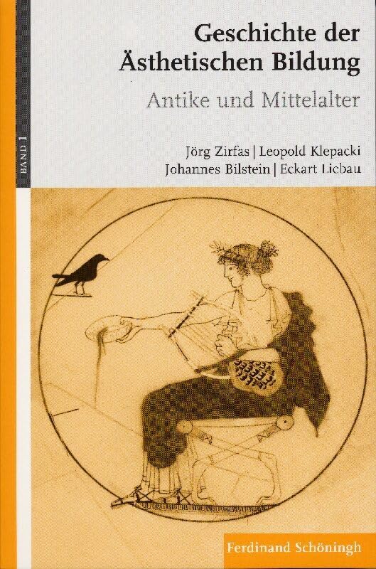 Geschichte der ästhetischen Bildung, Bd.1 : Antike und Mittelalter: BD 1: Band 1: Antike und Mittelalter Philosophy