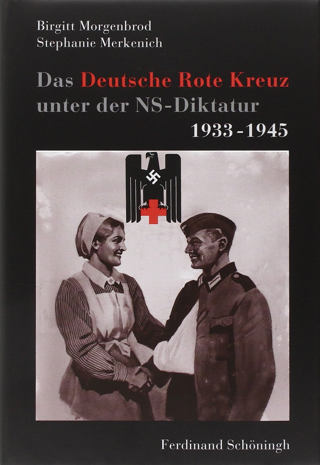 Das Deutsche Rote Kreuz unter der NS-Diktatur 1933-1945: Mit e. Geleitw. v. Rudolf Seiters u. e. Vorw. v. Hans Mommsen Medicine