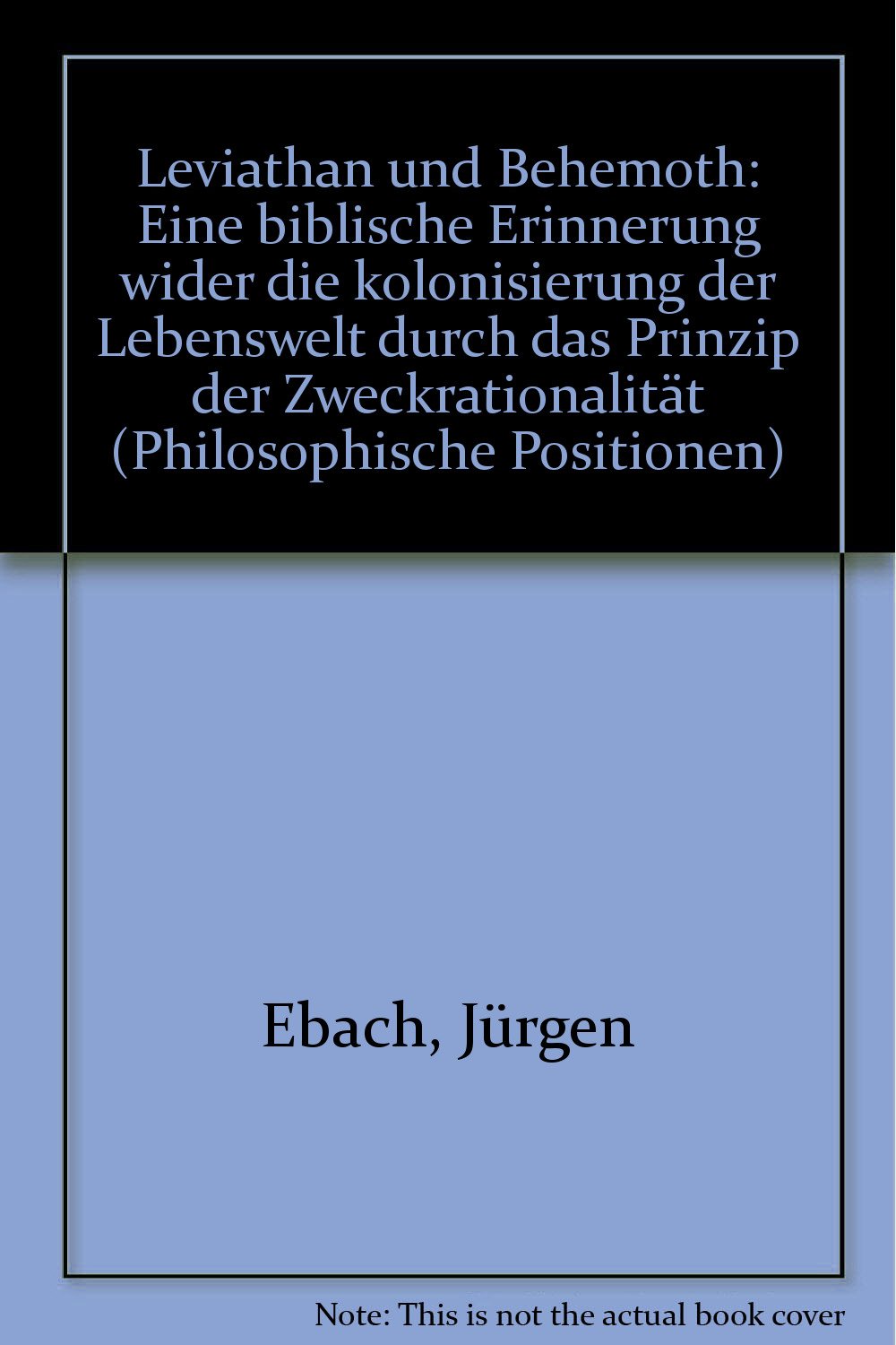 Leviathan und Behemoth: Eine biblische Erinnerung wider die Kolonisierung der Lebenswelt durch das Prinzip der Zweckrationalität book