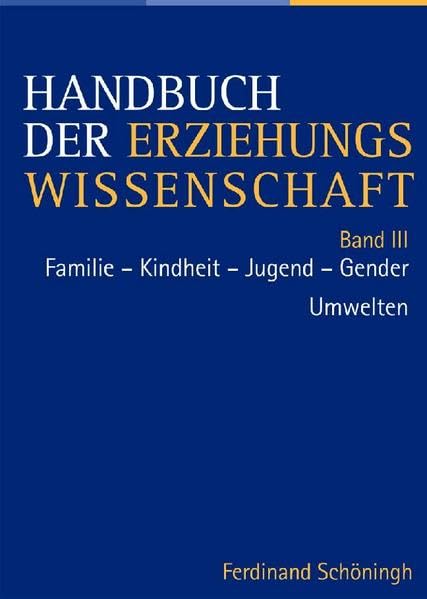 Handbuch der Erziehungswissenschaft: Band III: Familie-Kindheit-Jugend-Gender /Umwelten Social Sciences