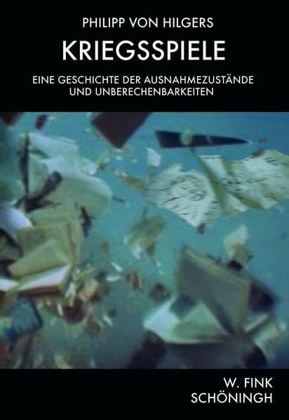 Kriegsspiele: Eine Geschichte der Ausnahmezustände und Unberechenbarkeiten Social Sciences