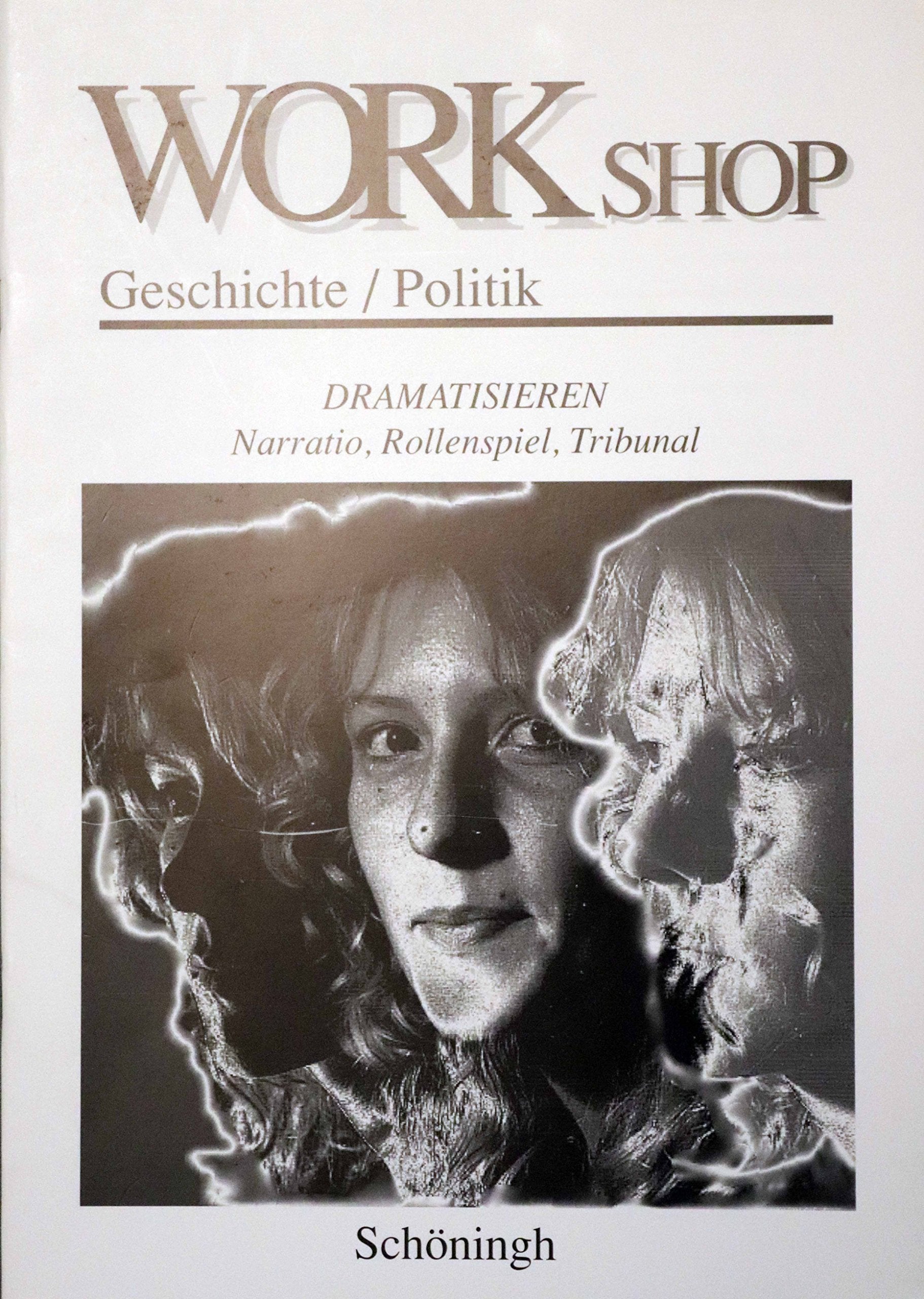 Dramatisieren: Narratio, Rollenspiel, Tribunal (Workshop Geschichte /Politik: Aktivierende Methoden im Unterricht) Books
