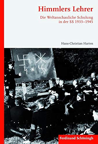 Himmlers Lehrer. Die Weltanschauliche Schulung in der SS 1933-1945 Social Sciences