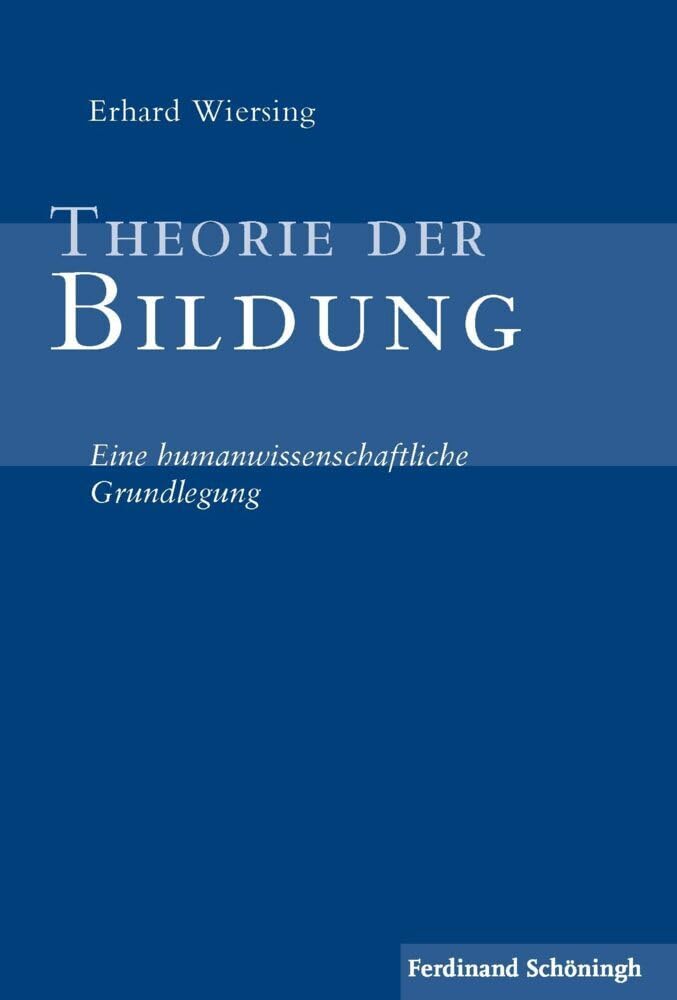 Theorie der Bildung . Eine humanwissenschaftliche Grundlegung Education & Training