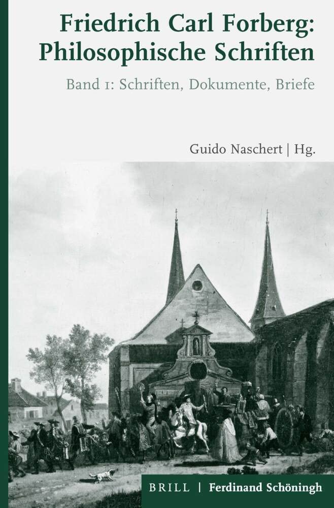 Friedrich Carl Forberg: Philosophische Schriften: Bd. 1: Schriften, Dokumente, Briefe / Bd. 2: Einleitung, Kommentar, Register Philosophy