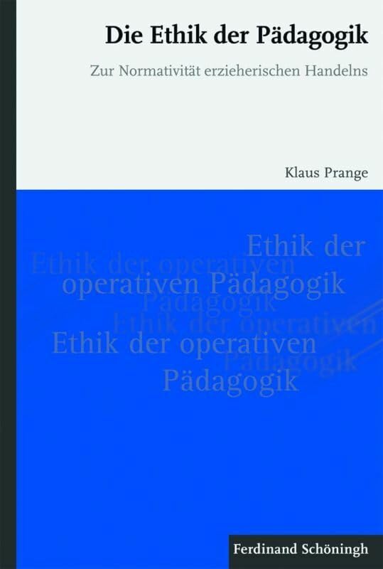 Die Ethik der Pädagogik. Zur Normativität erzieherischen Handelns Books