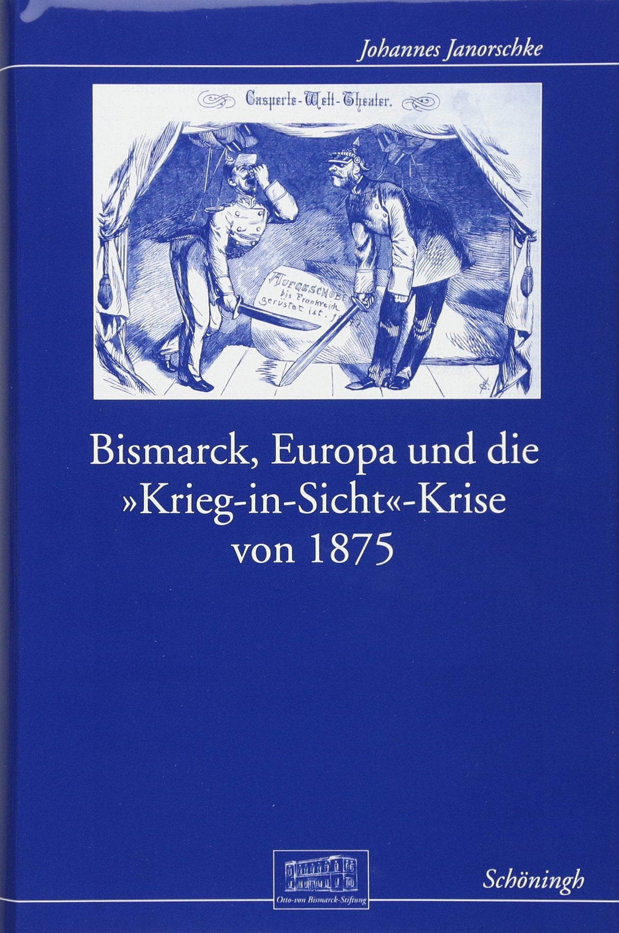 Bismarck, Europa und die "Krieg-in-Sicht"-Krise von 1875 German history