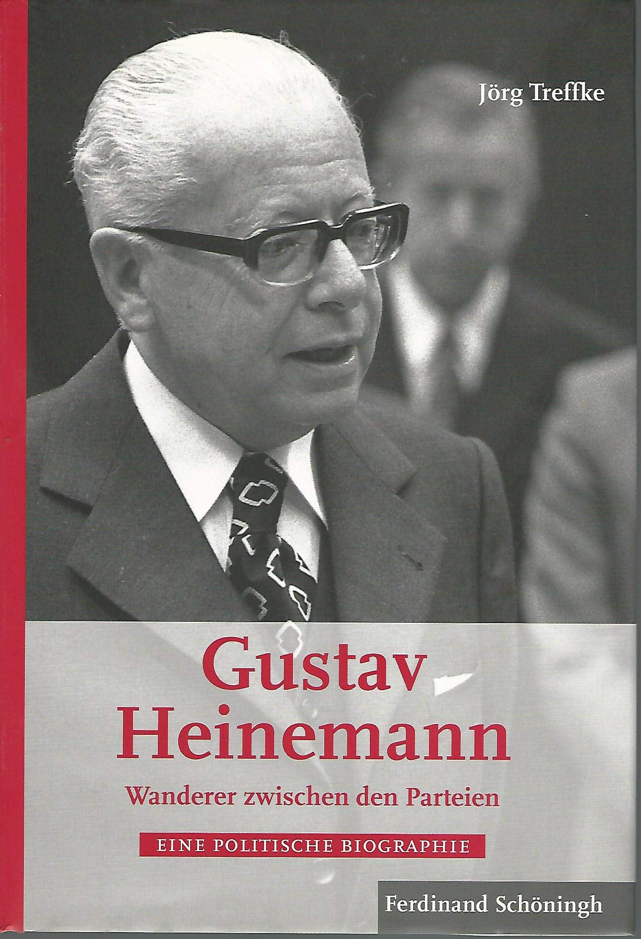 Gustav Heinemann - Wanderer zwischen den Parteien: Eine politische Biographie Politics & Society