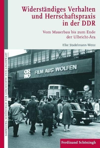 Widerständiges Verhalten und Herrschaftspraxis in der DDR: Vom Mauerbau bis zum Ende der Ulbricht-Ära (Sammlung Schöningh zur Geschichte und Gegenwart) Social Sciences