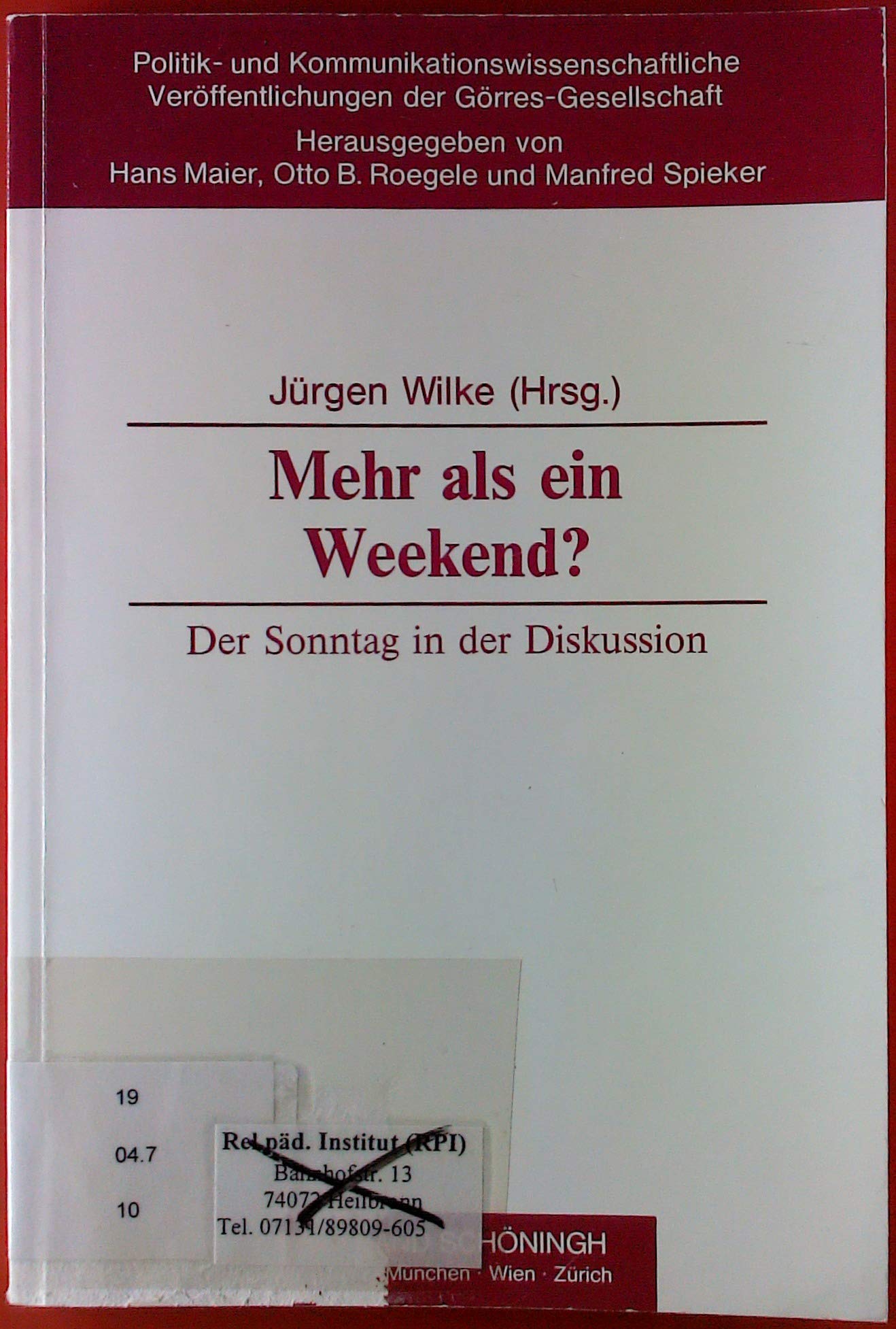 Mehr als ein Weekend?: Der Sonntag in der Diskussion (Politik- und Kommunikationswissenschaftliche Veröffentlichungen der Görres-Gesellschaft) Books