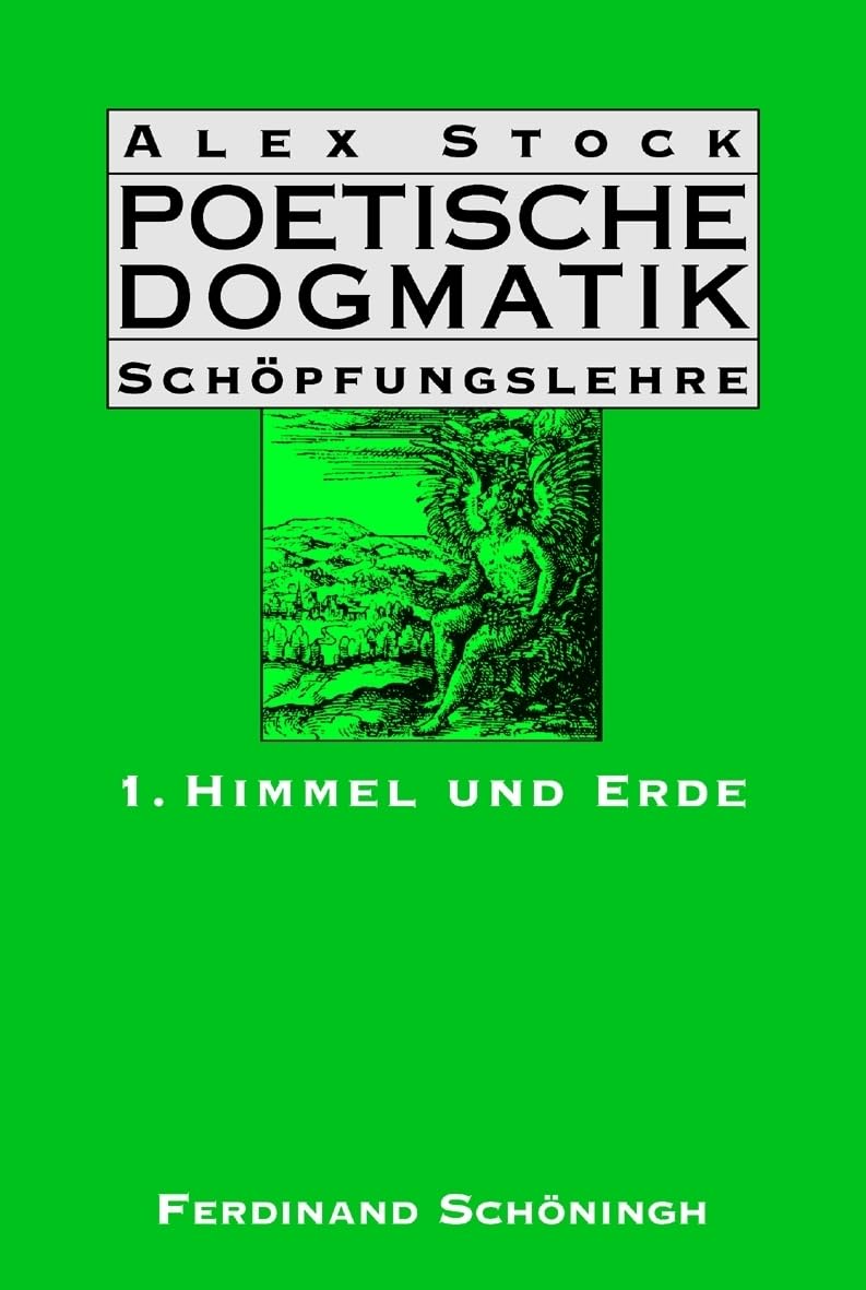 Himmel und Erde: Band 1: Himmel und Erde (Poetische Dogmatik: Schöpfungslehre) Philosophy