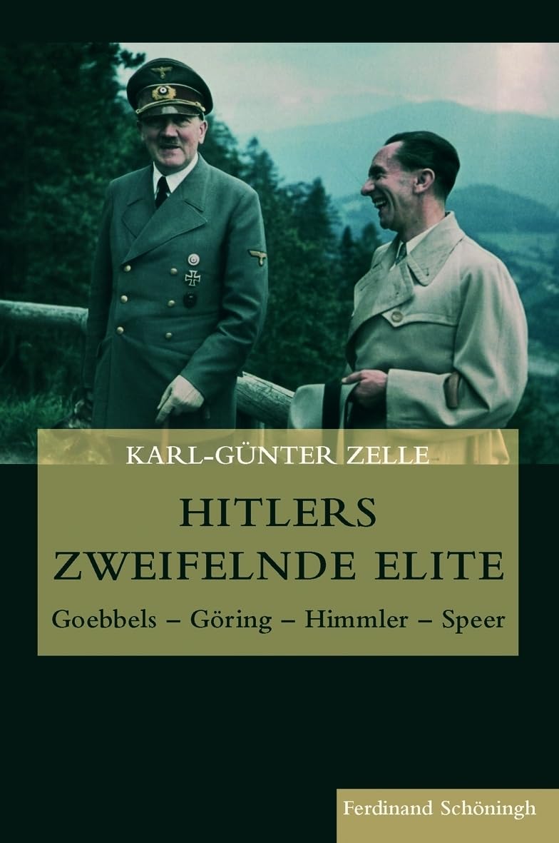 Hitlers zweifelnde Elite: Goebbels - Göring - Himmler - Speer Social Sciences