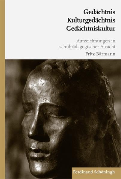 Fritz Bärmann. Gedächtnis-Kulturgedächtnis-Gedächtsniskultur. Aufzeichnungen in schulpädagogischer Absicht Psychology